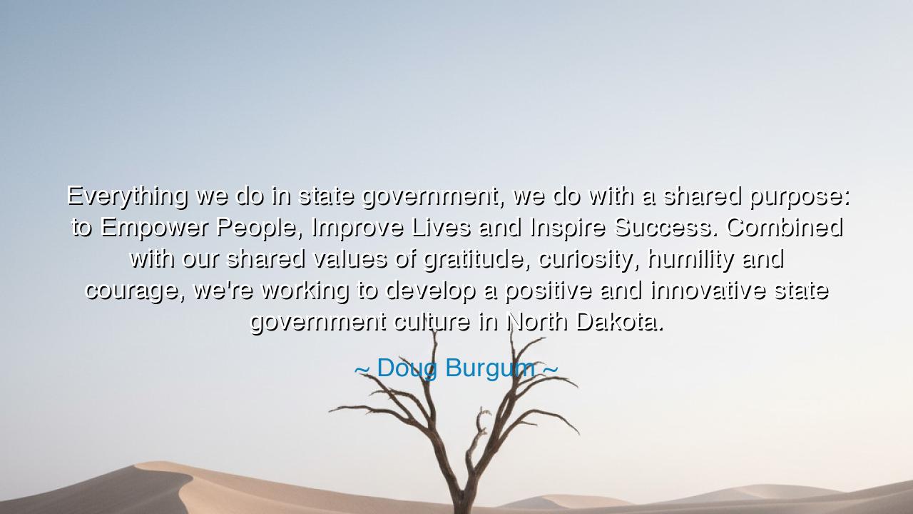 Everything we do in state government, we do with a shared