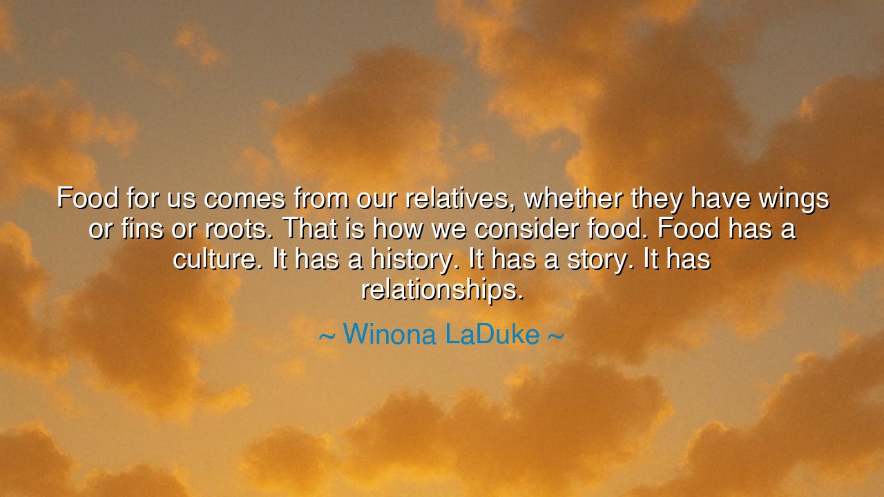 Food for us comes from our relatives, whether they have wings or