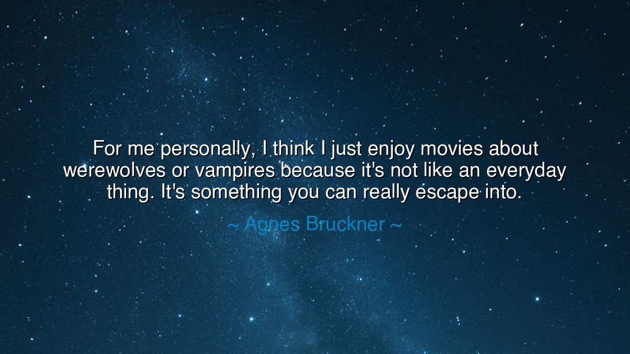 For me personally, I think I just enjoy movies about werewolves