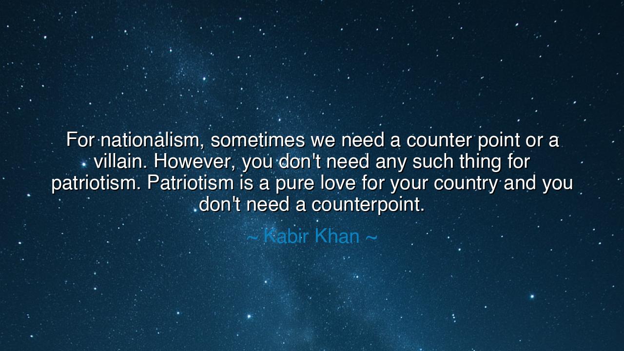 For nationalism, sometimes we need a counter point or a villain.