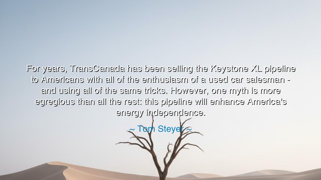 For years, TransCanada has been selling the Keystone XL pipeline