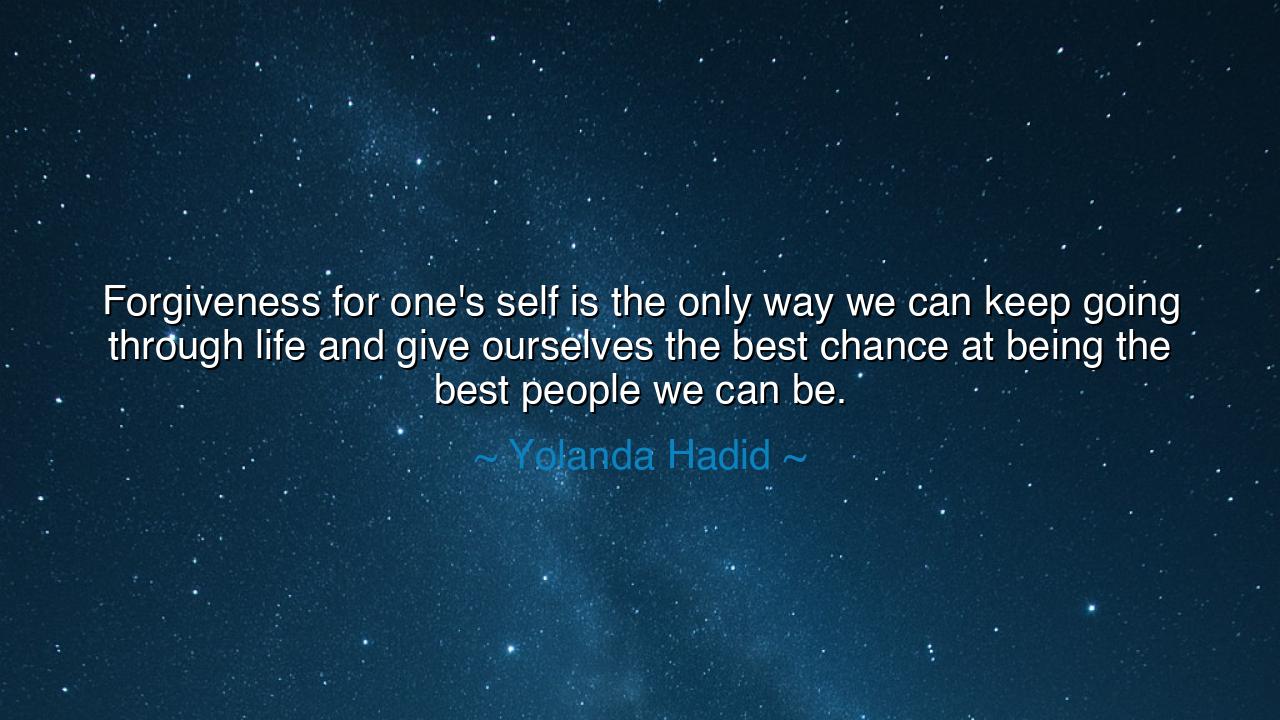 Forgiveness for one's self is the only way we can keep going