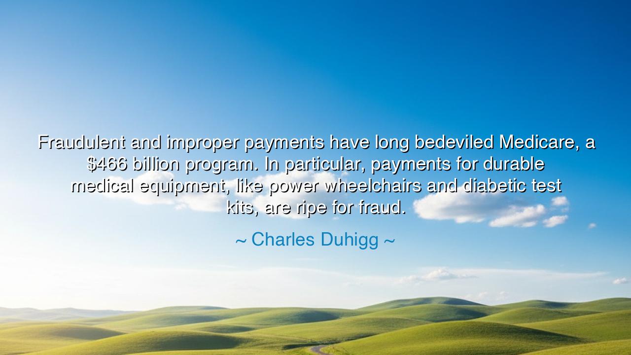 Fraudulent and improper payments have long bedeviled Medicare, a