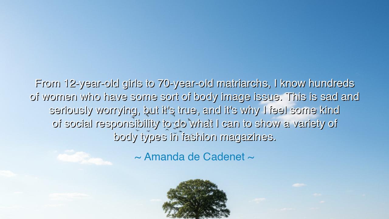 From 12-year-old girls to 70-year-old matriarchs, I know hundreds
