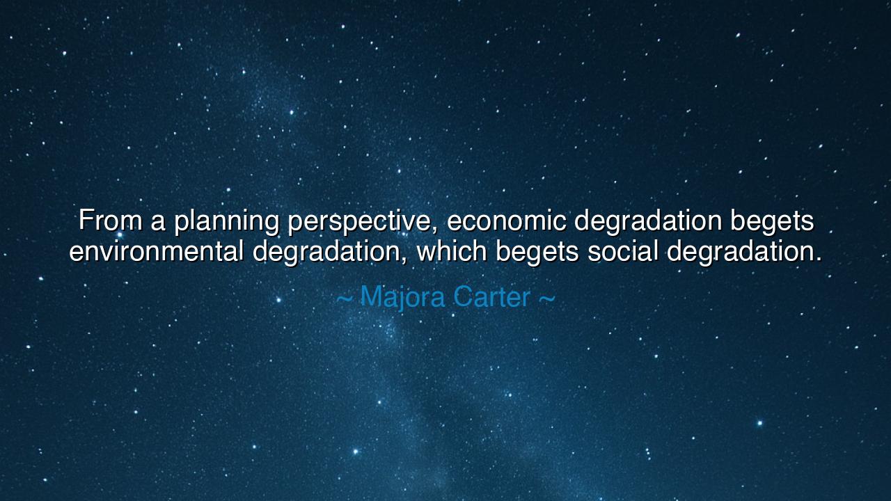 From a planning perspective, economic degradation begets