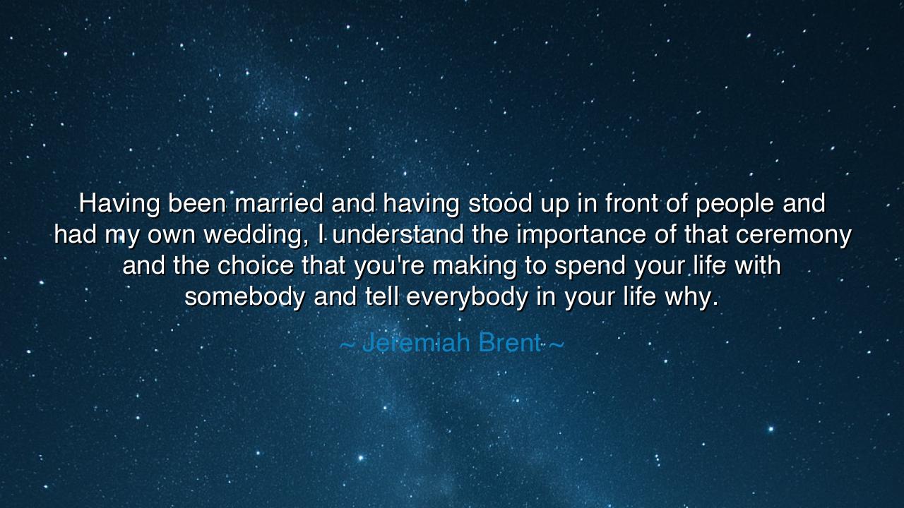 Having been married and having stood up in front of people and