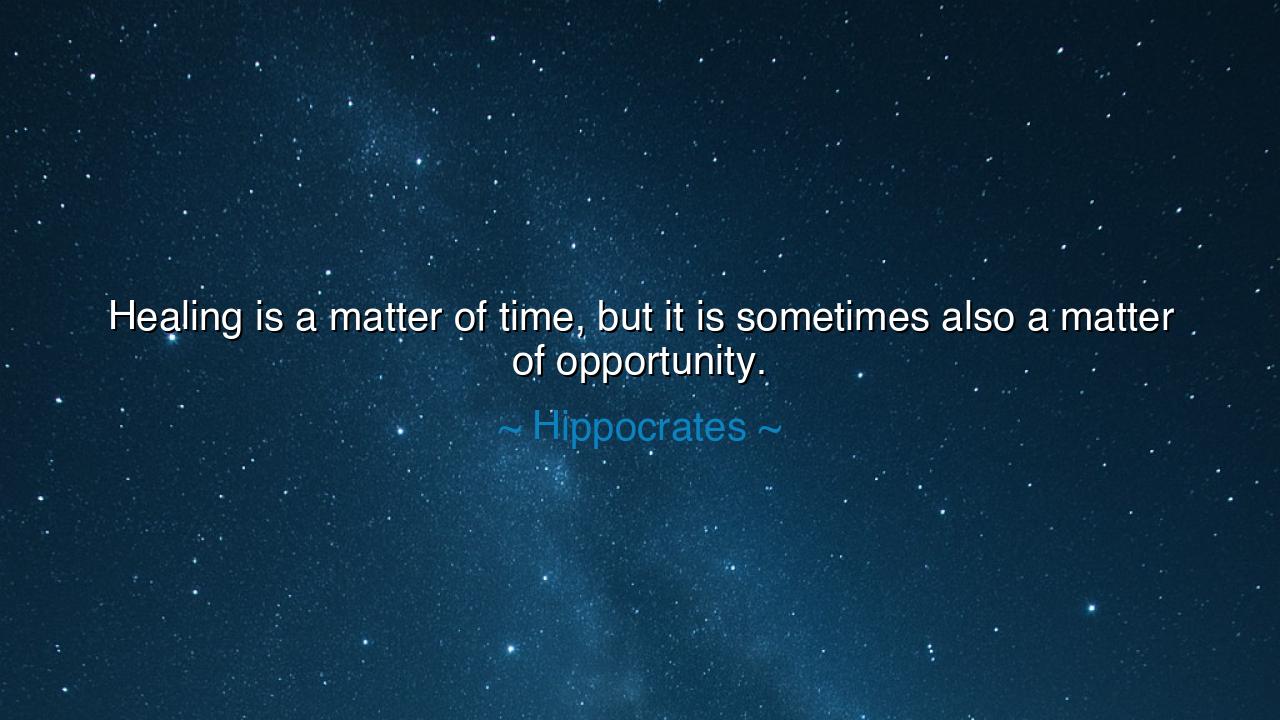 Healing is a matter of time, but it is sometimes also a matter of