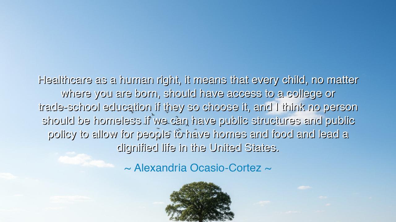 Healthcare as a human right, it means that every child, no matter