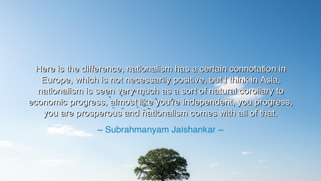 Here is the difference, nationalism has a certain connotation in