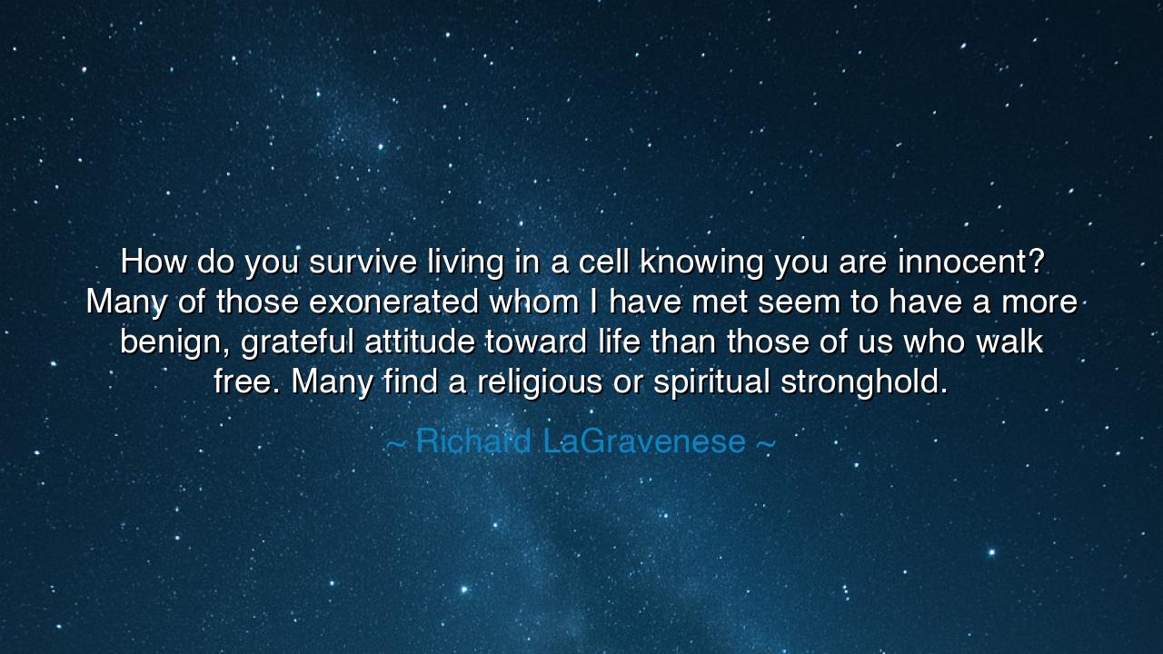 How do you survive living in a cell knowing you are innocent?