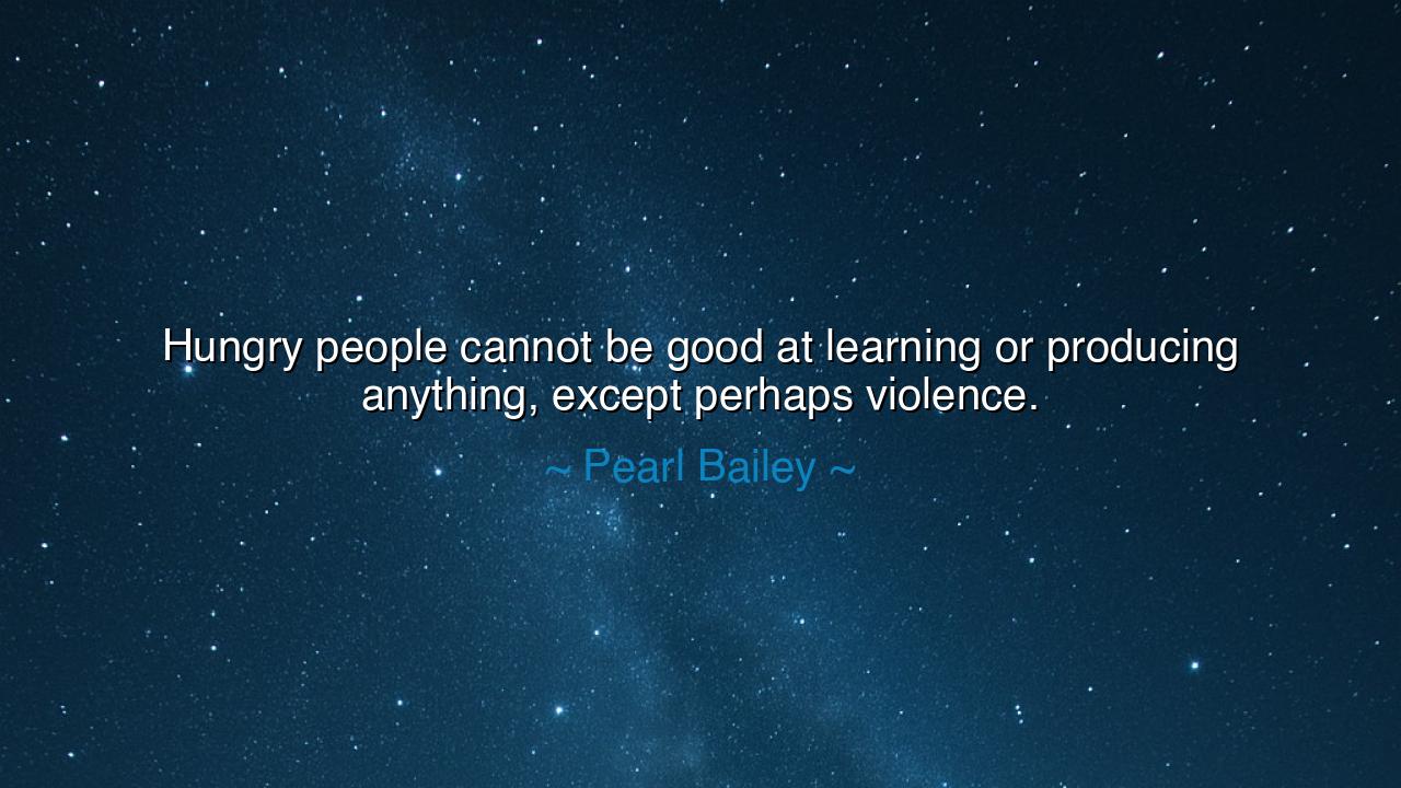 Hungry people cannot be good at learning or producing anything