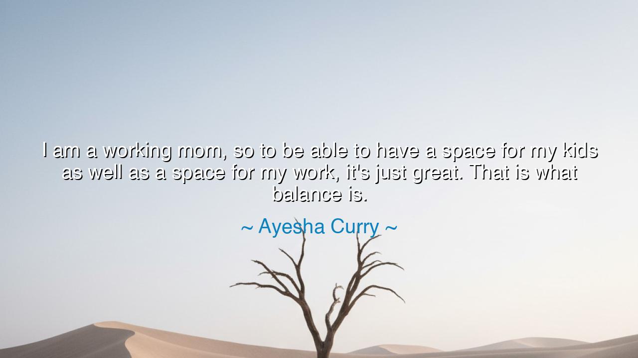 I am a working mom, so to be able to have a space for my kids as