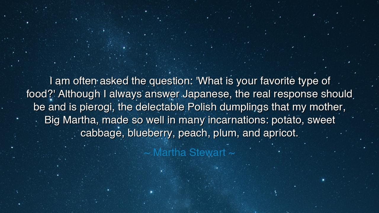 I am often asked the question: 'What is your favorite type of
