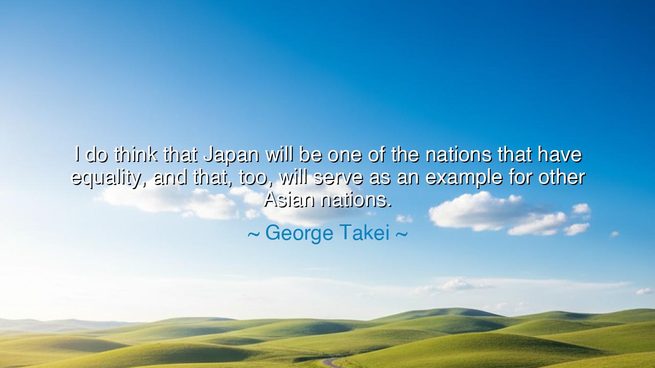 I do think that Japan will be one of the nations that have