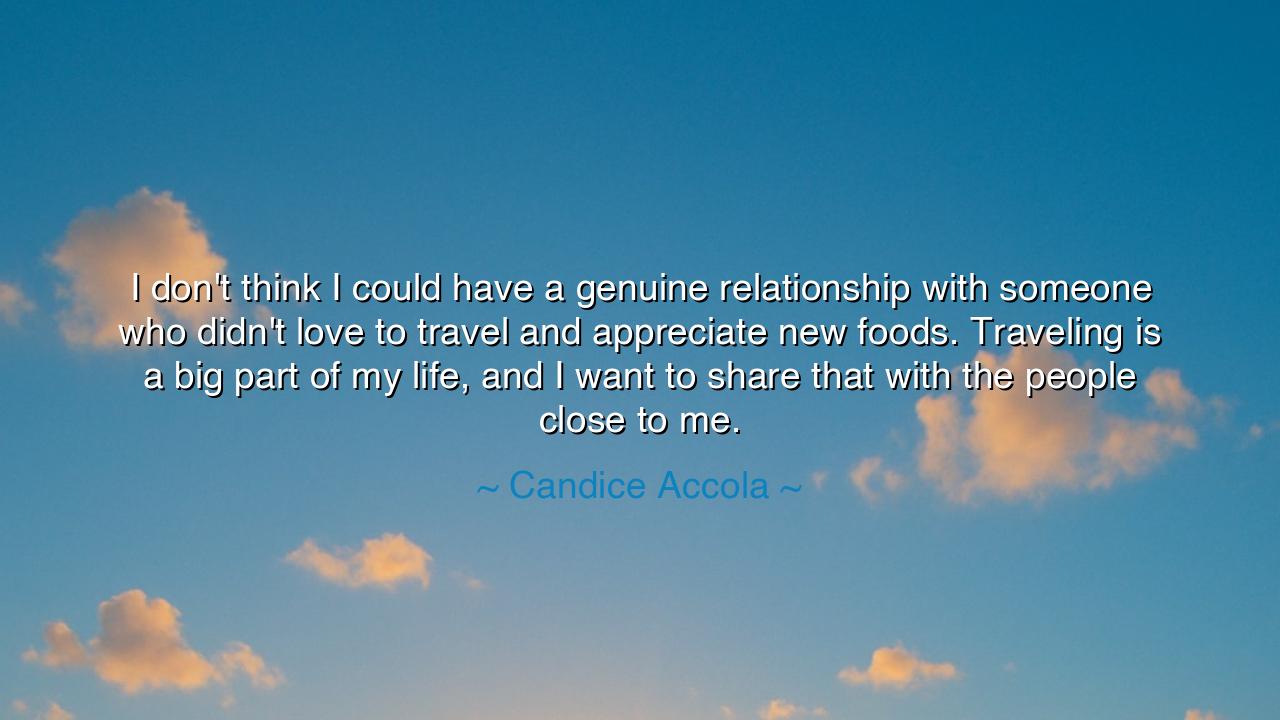 I don't think I could have a genuine relationship with someone