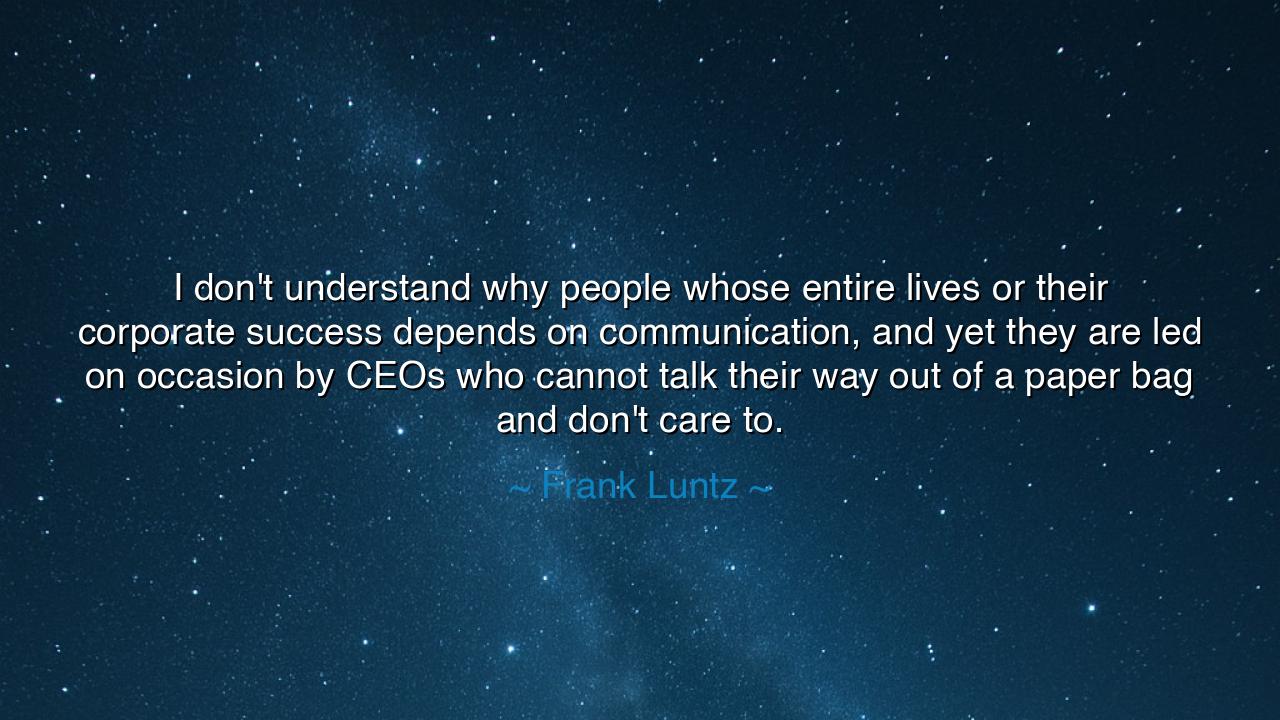 I don't understand why people whose entire lives or their