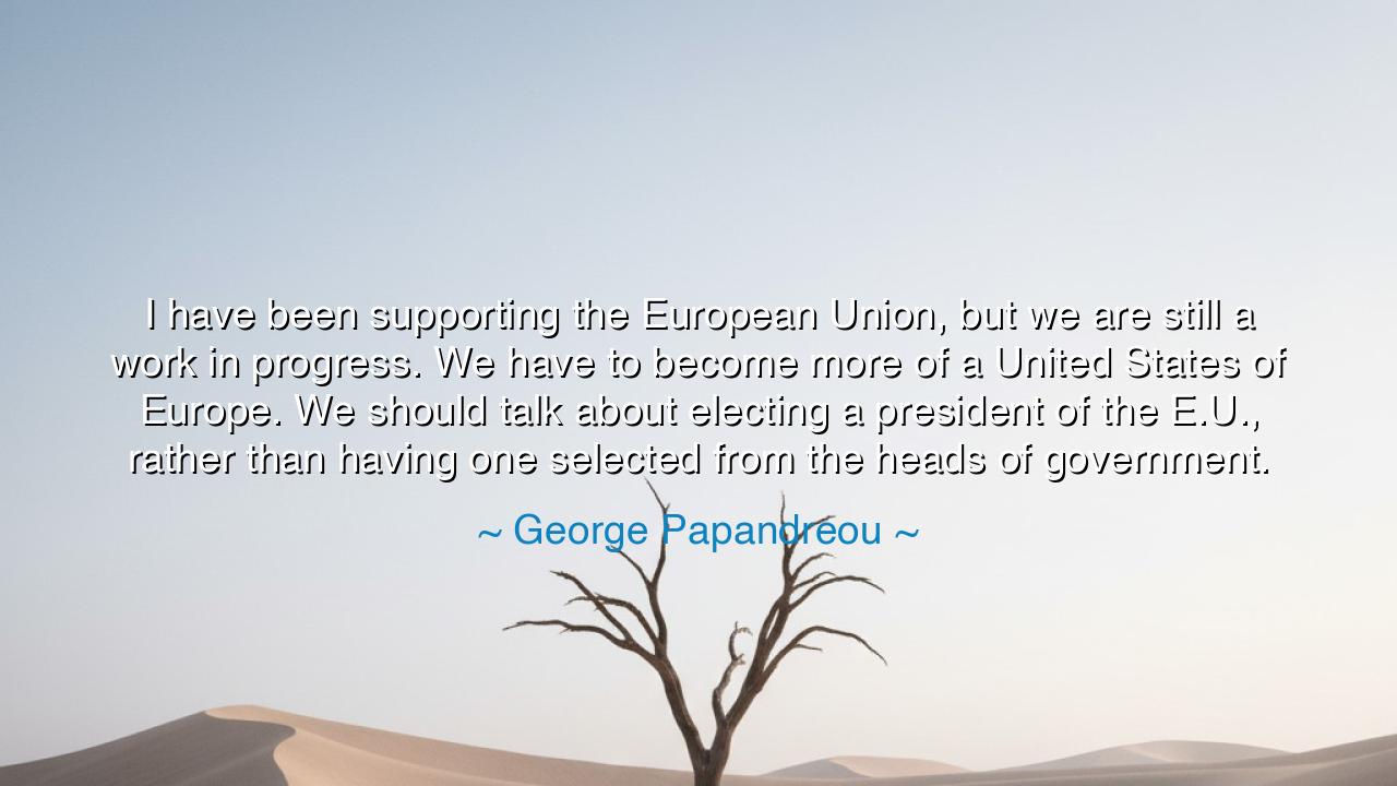 I have been supporting the European Union, but we are still a