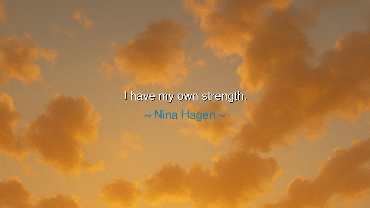 I have my own strength.