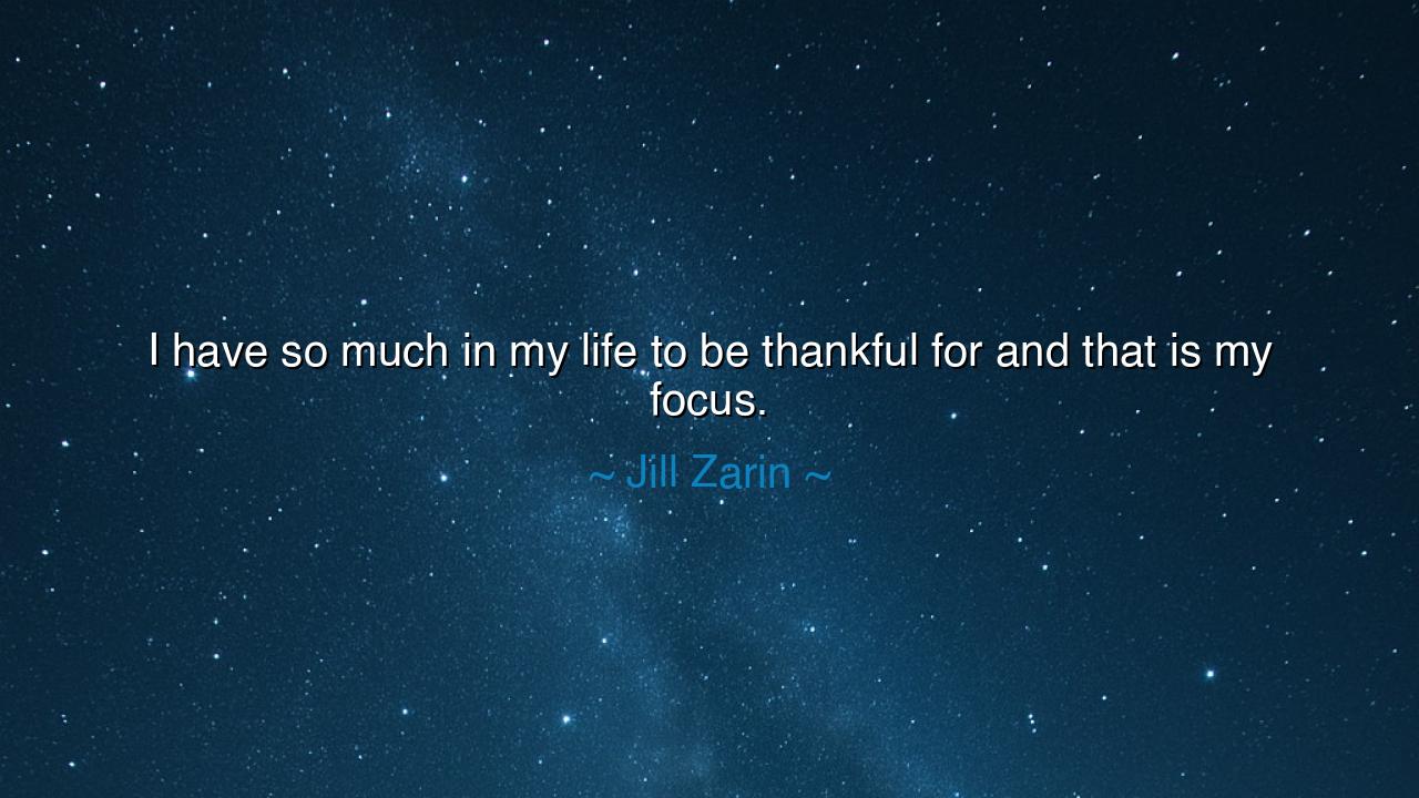 I have so much in my life to be thankful for and that is my