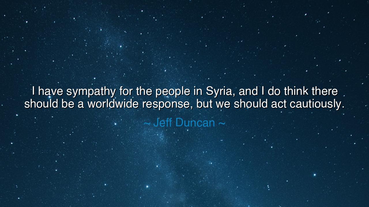 I have sympathy for the people in Syria, and I do think there
