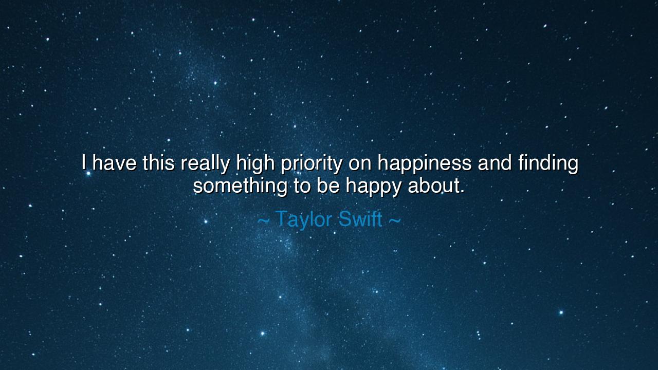 I have this really high priority on happiness and finding