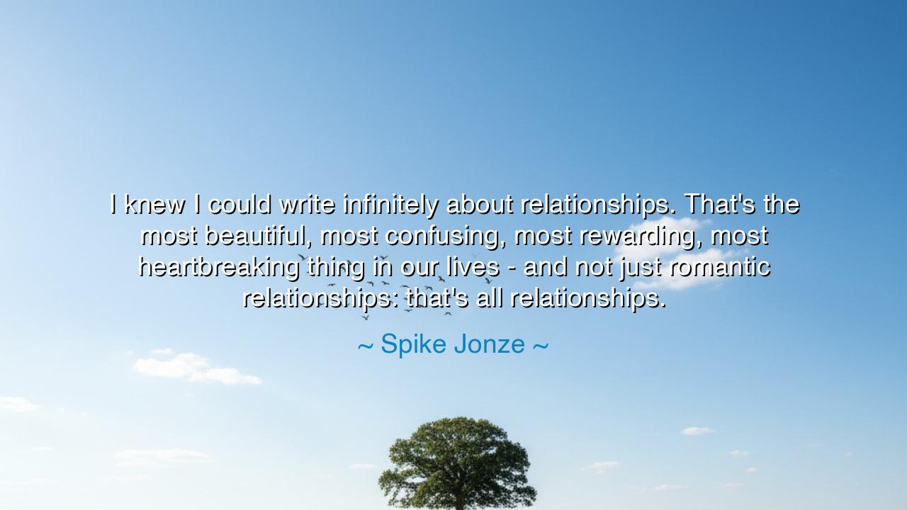 I knew I could write infinitely about relationships. That's the
