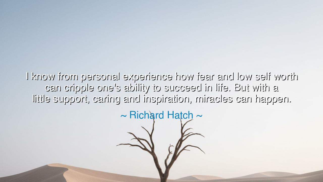 I know from personal experience how fear and low self worth can