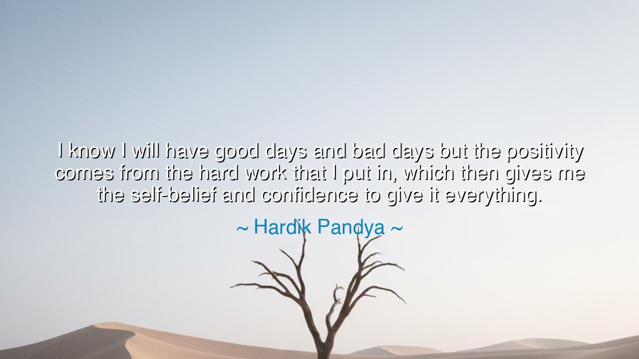I know I will have good days and bad days but the positivity