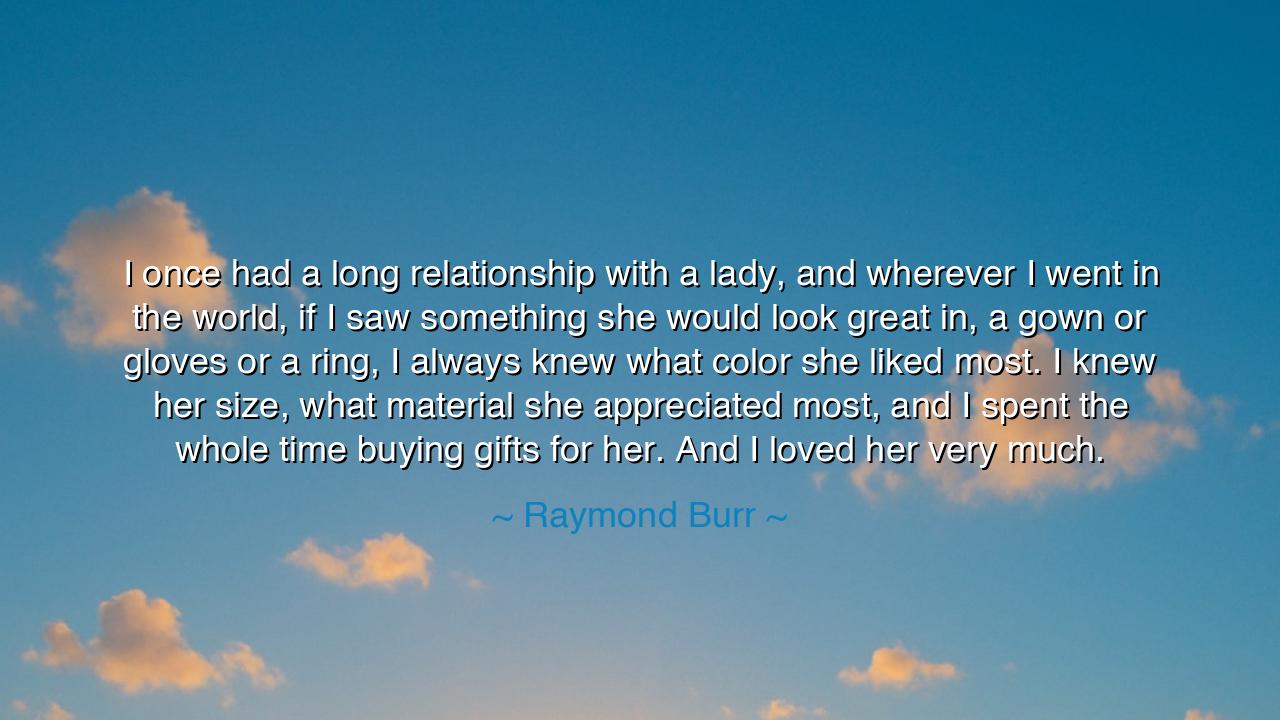 I once had a long relationship with a lady, and wherever I went