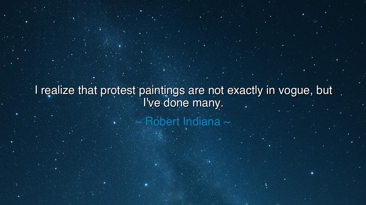 I realize that protest paintings are not exactly in vogue, but