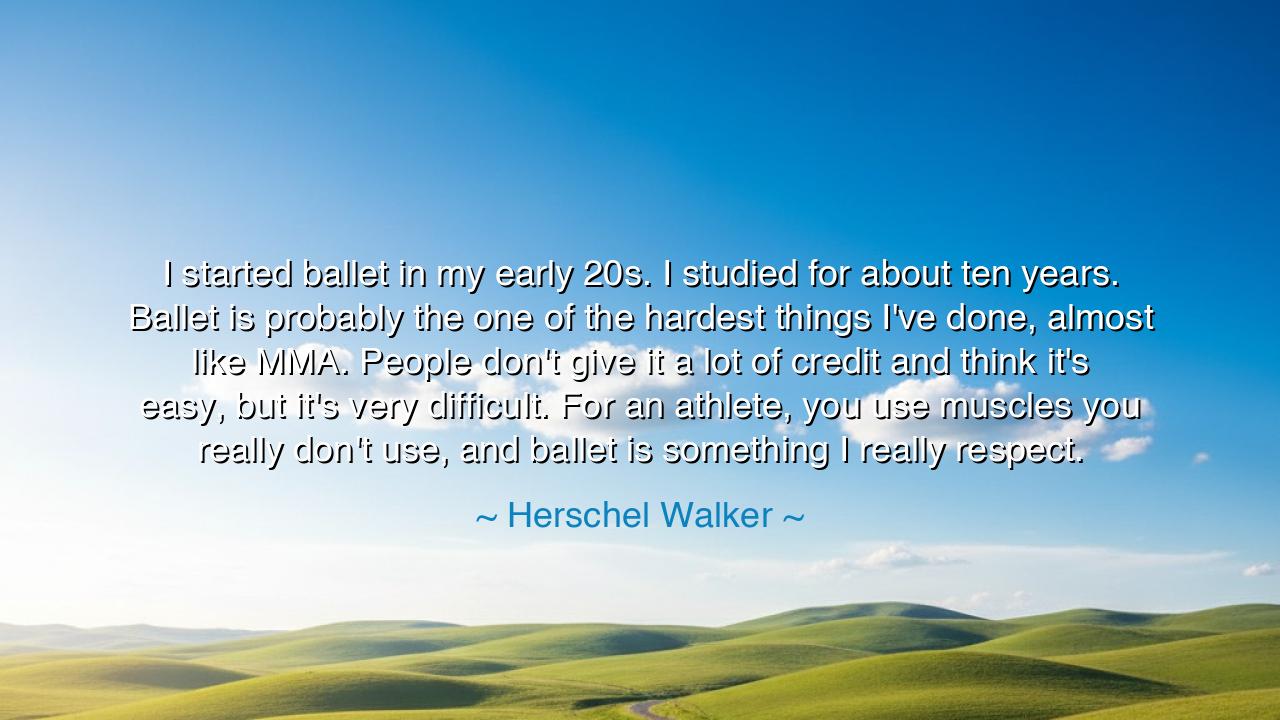 I started ballet in my early 20s. I studied for about ten years.