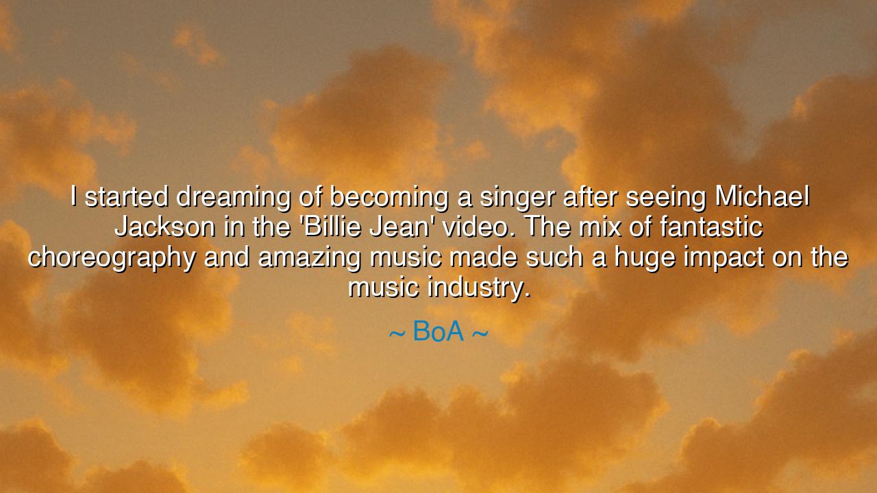 I started dreaming of becoming a singer after seeing Michael