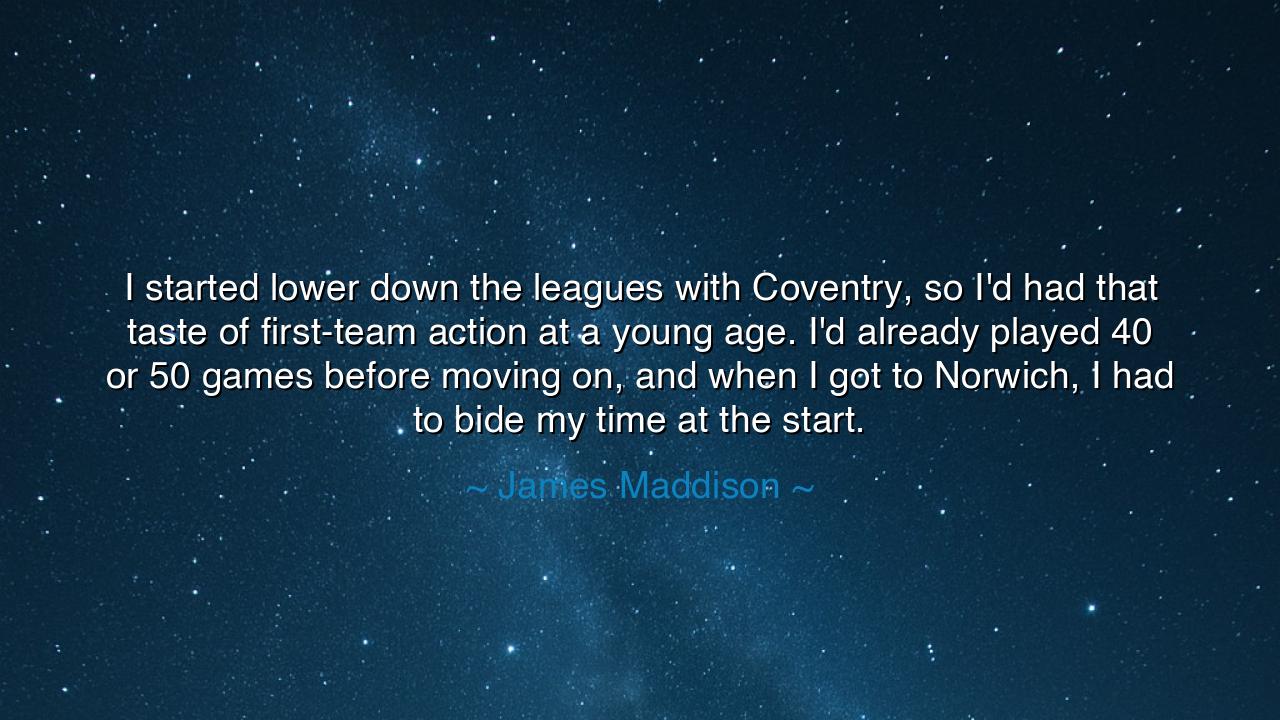 I started lower down the leagues with Coventry, so I'd had that