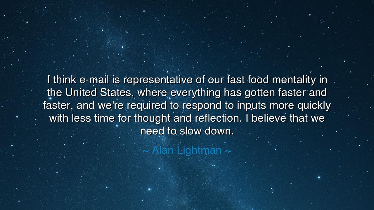 I think e-mail is representative of our fast food mentality in