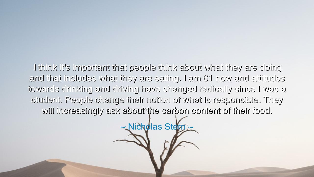 I think it's important that people think about what they are