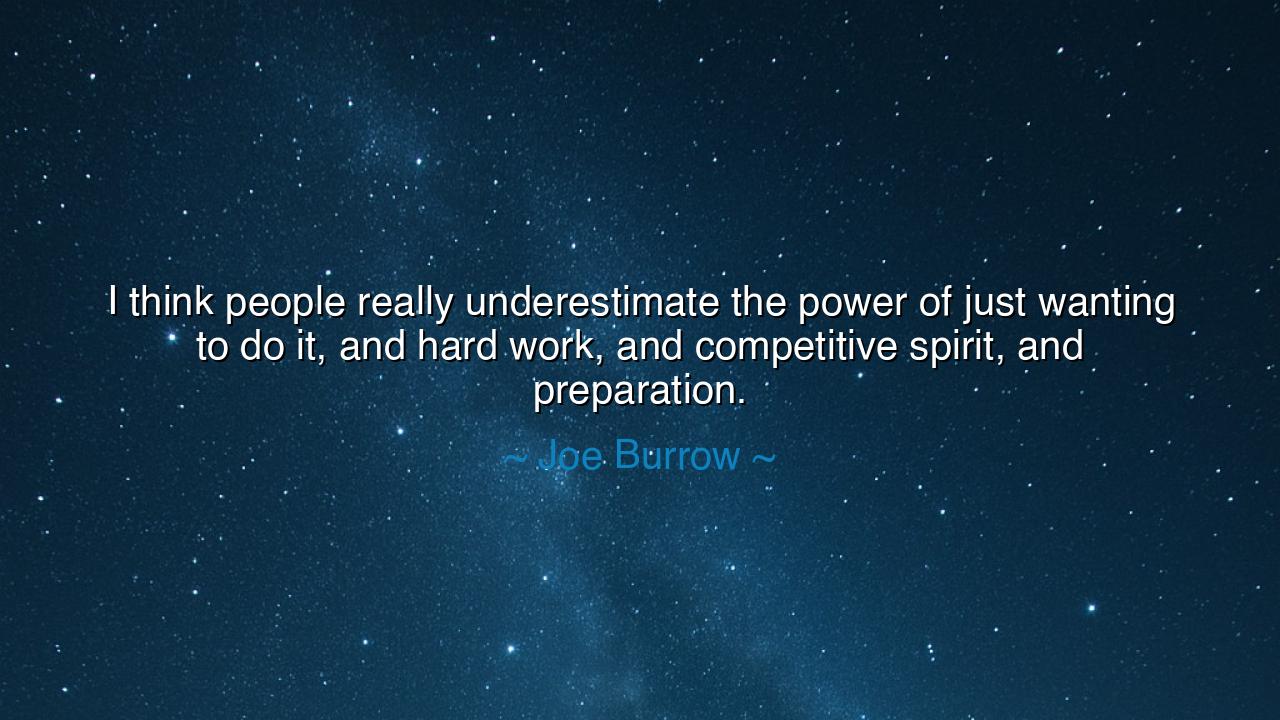 I think people really underestimate the power of just wanting to