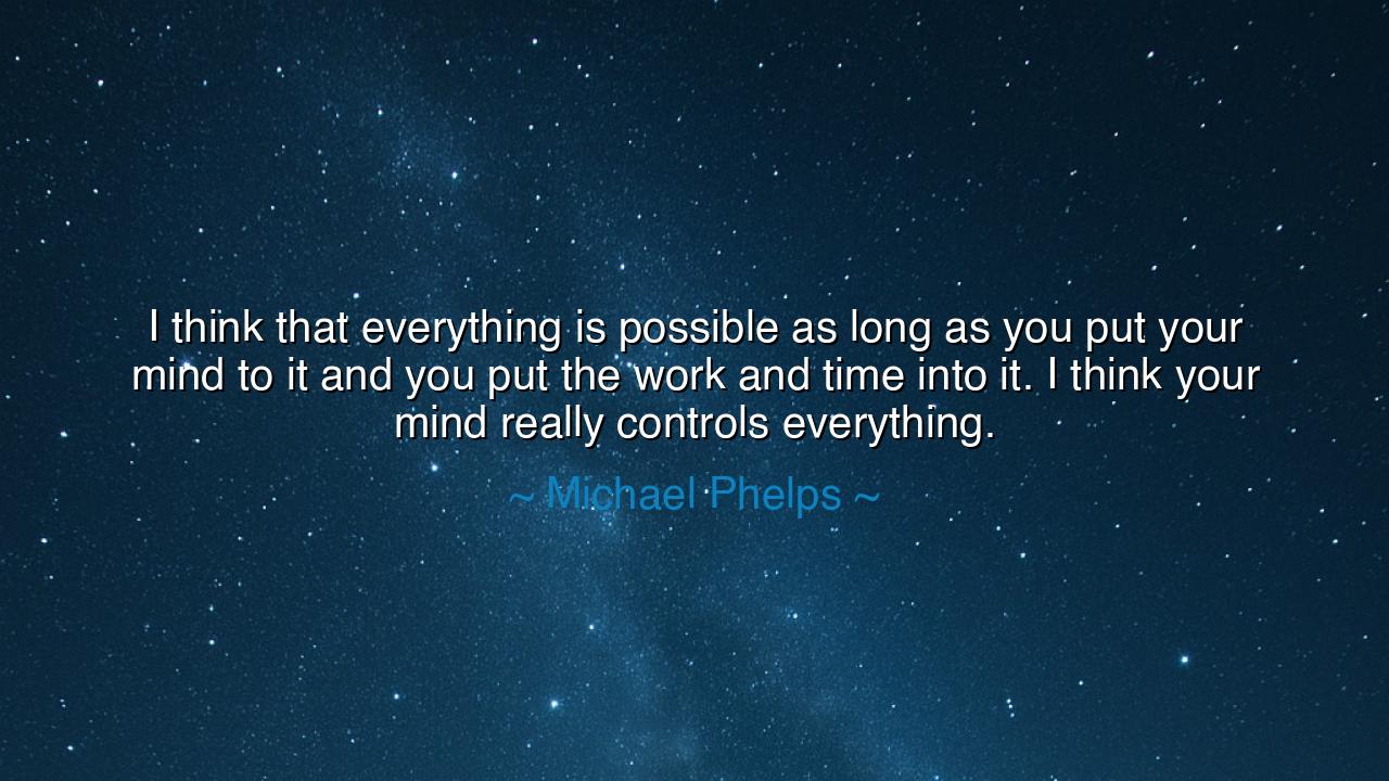 I think that everything is possible as long as you put your mind