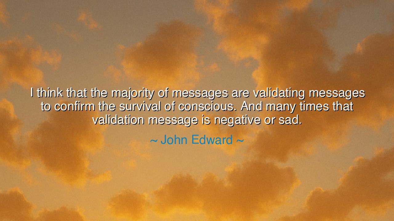 I think that the majority of messages are validating messages to