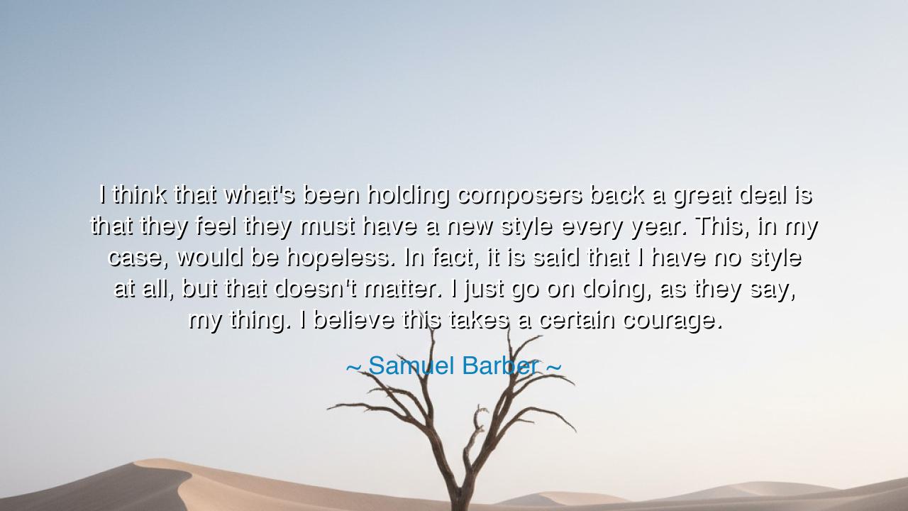 I think that what's been holding composers back a great deal is