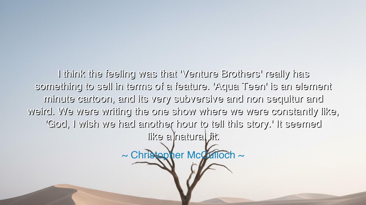 I think the feeling was that 'Venture Brothers' really has
