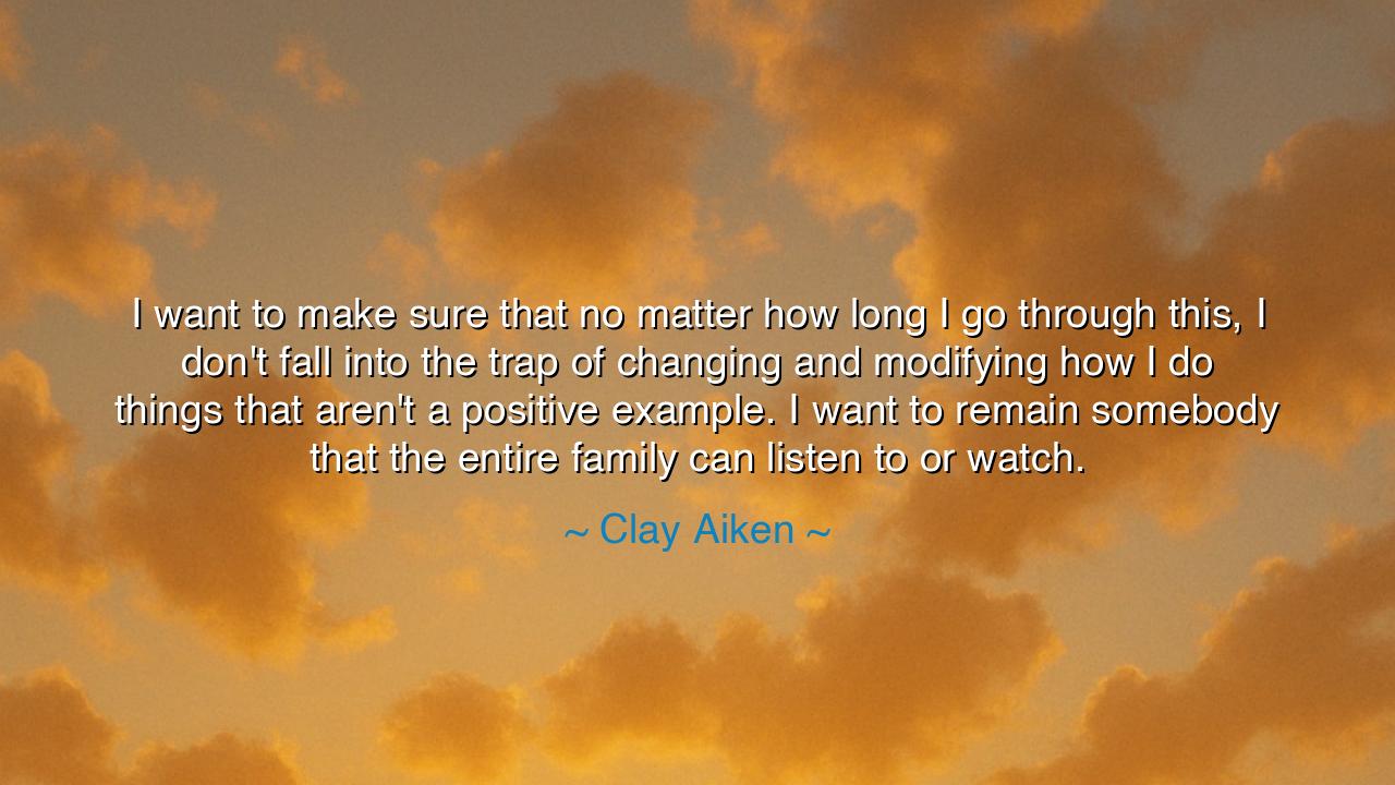 I want to make sure that no matter how long I go through this, I