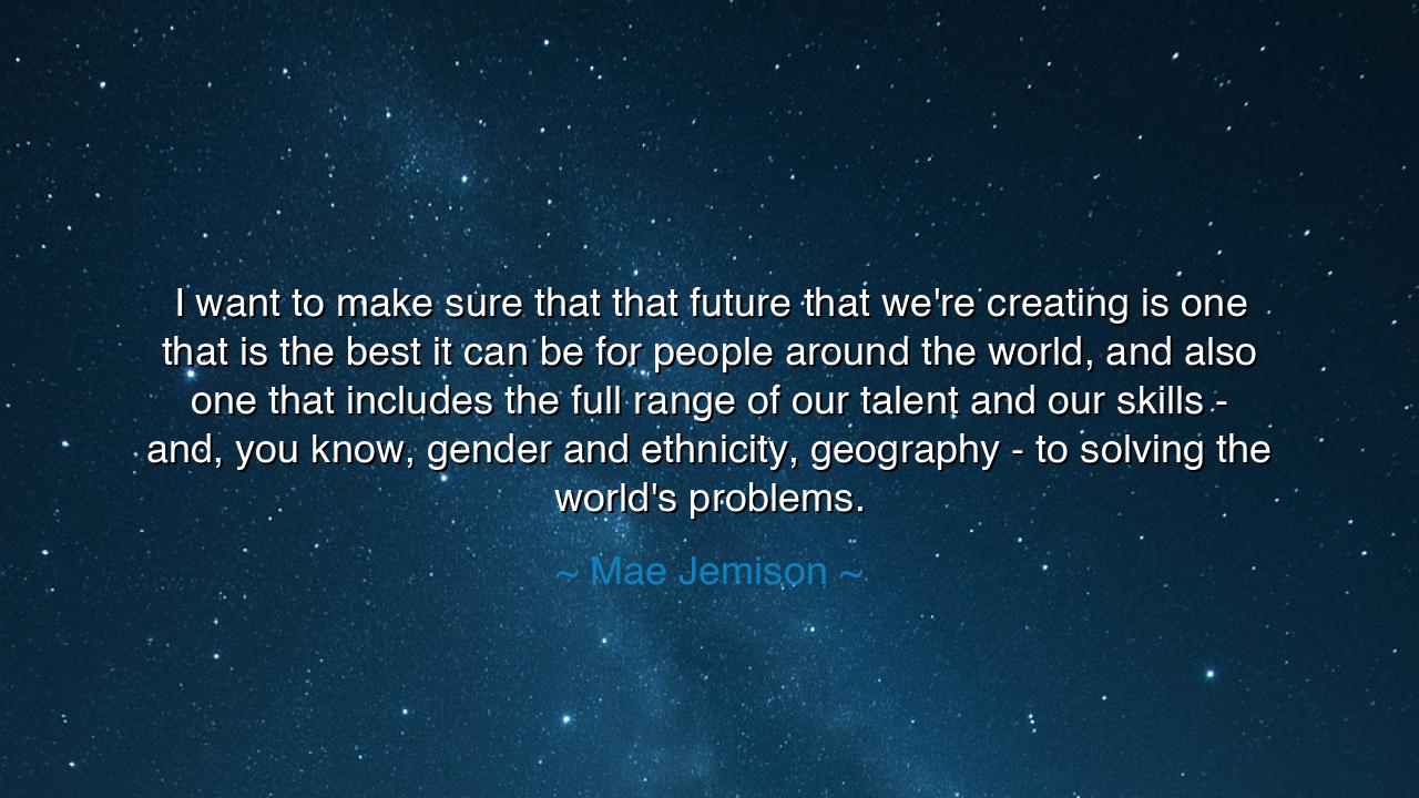I want to make sure that that future that we're creating is one