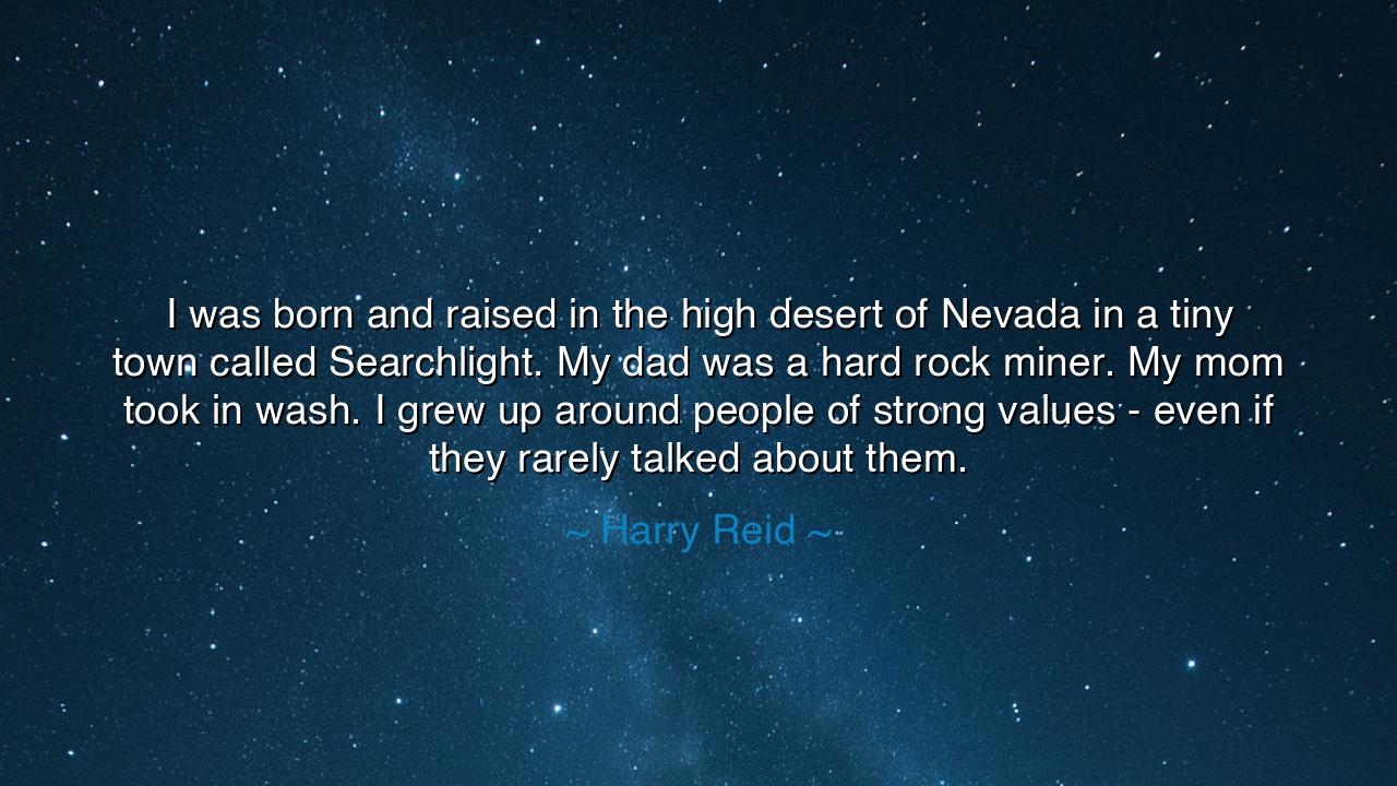I was born and raised in the high desert of Nevada in a tiny town