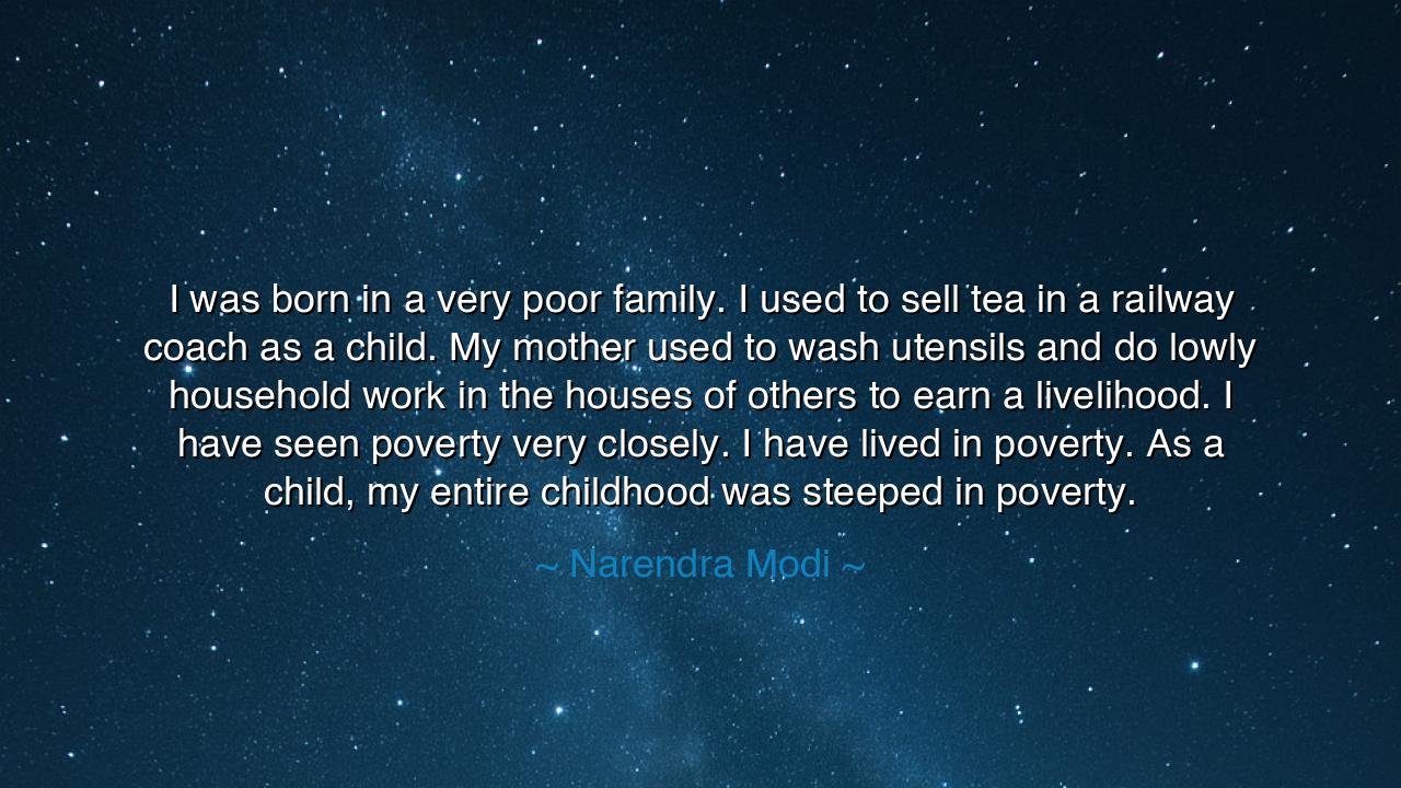 I was born in a very poor family. I used to sell tea in a railway