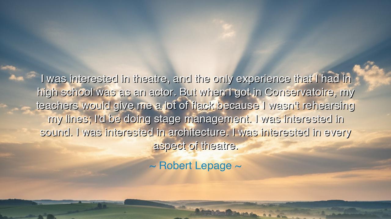 I was interested in theatre, and the only experience that I had