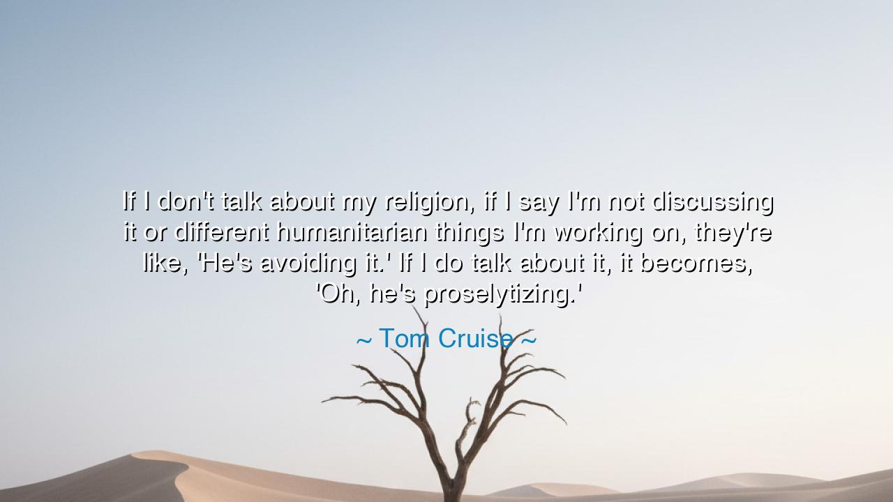 If I don't talk about my religion, if I say I'm not discussing it
