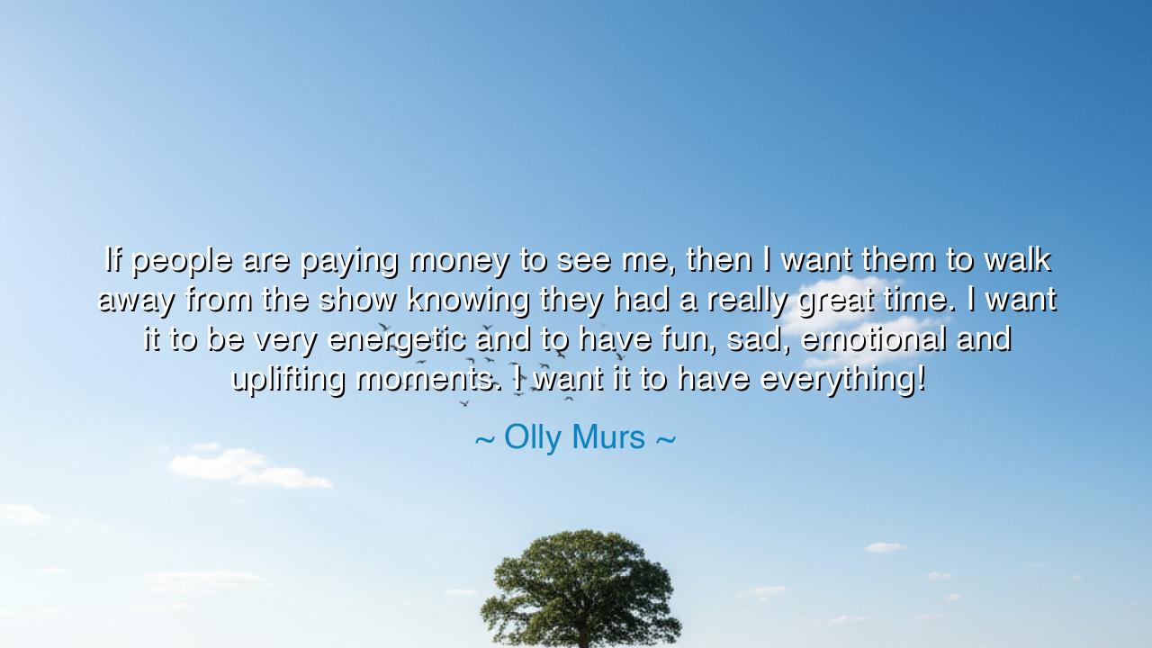 If people are paying money to see me, then I want them to walk