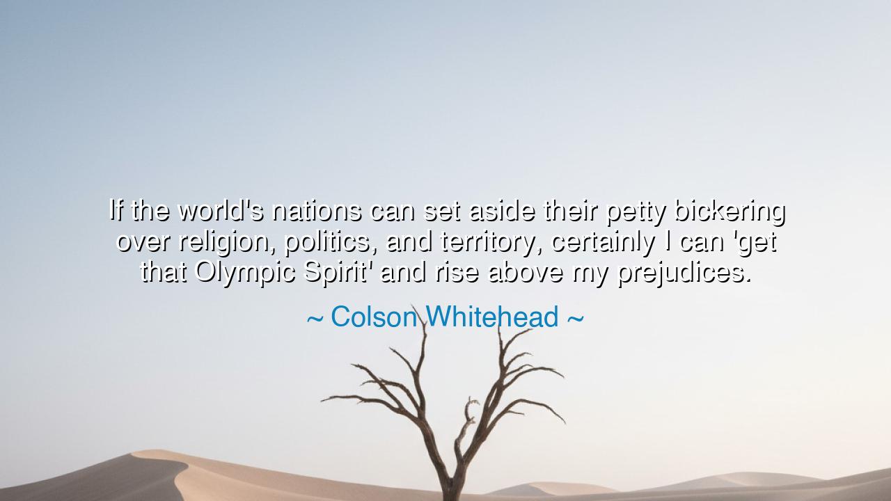 If the world's nations can set aside their petty bickering over