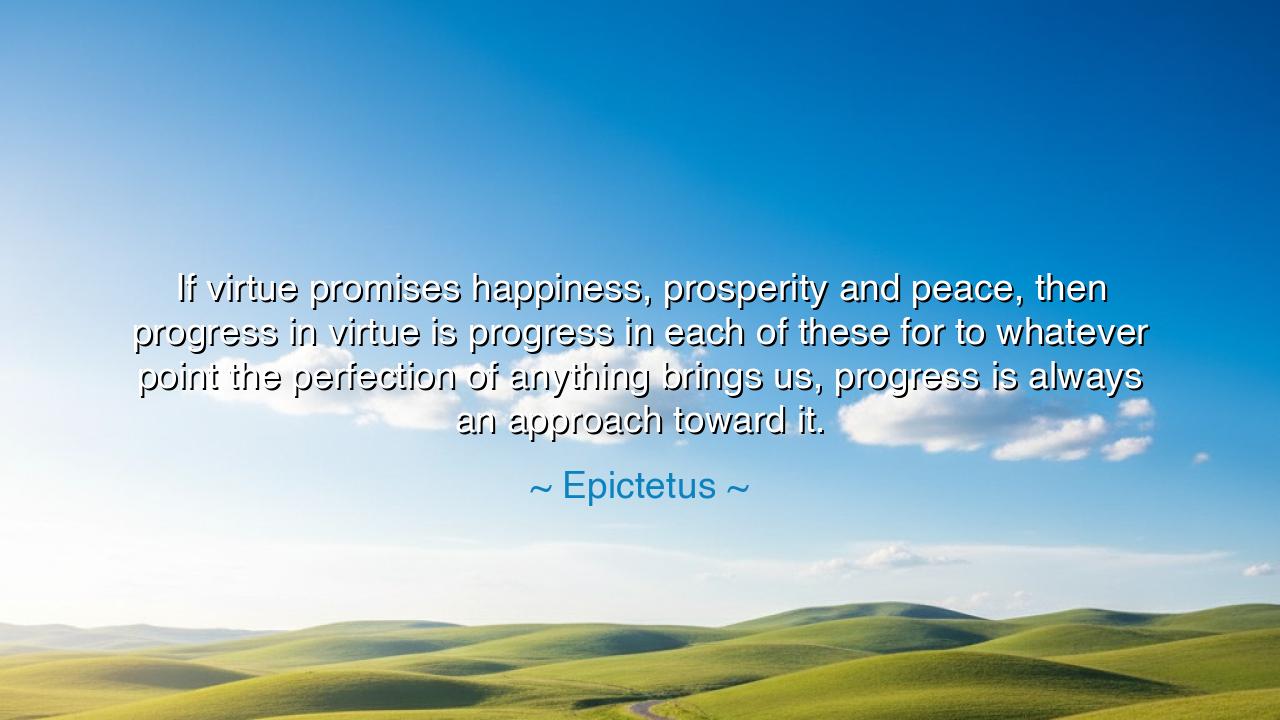 If virtue promises happiness, prosperity and peace, then progress