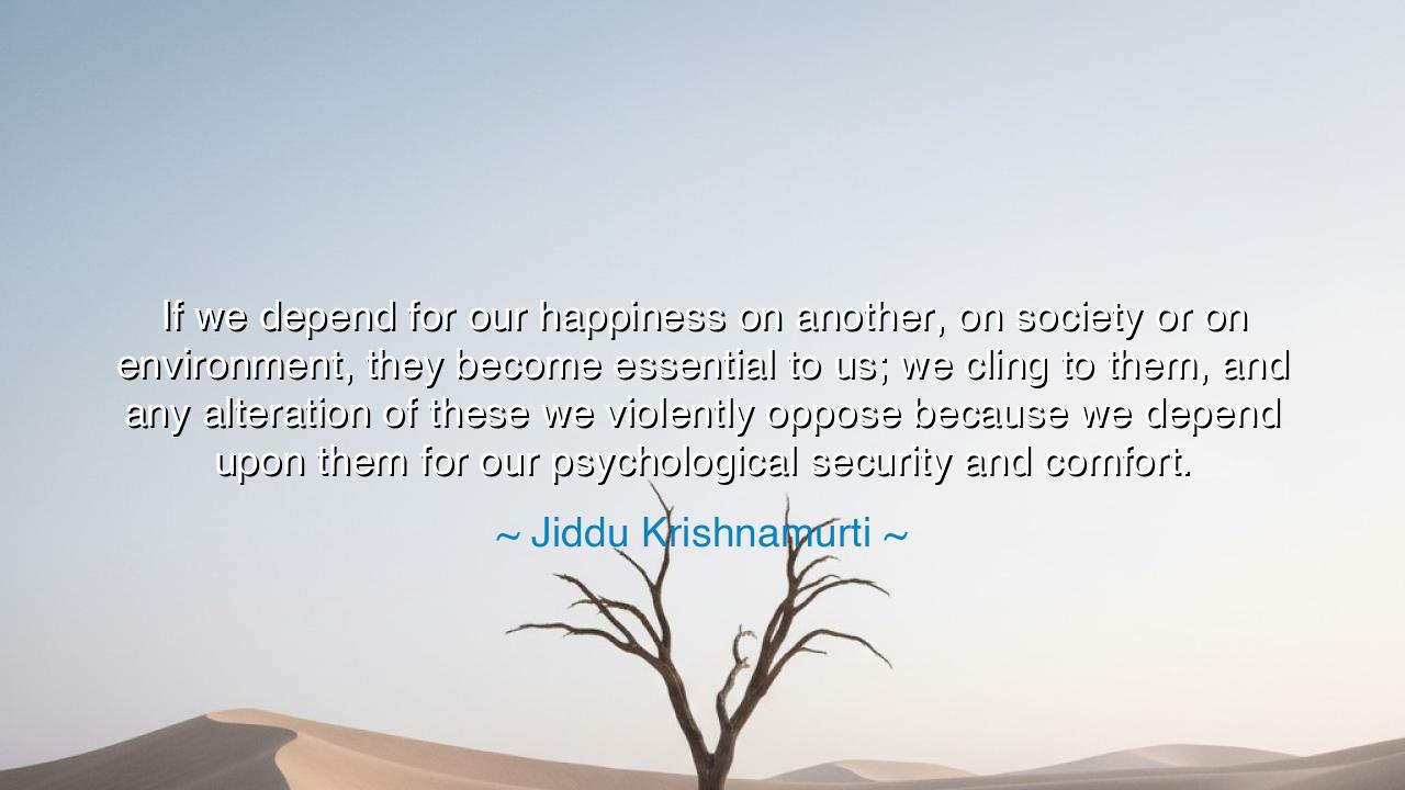 If we depend for our happiness on another, on society or on